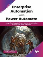   Enterprise Automation with Power Automate: Comprehensive guide for your journey to automation mastery with Power Automate