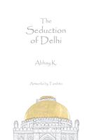   The Seduction of Delhi