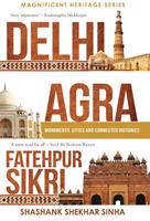   Delhi, Agra, Fatehpur Sikri: Monuments, Cities and Connected Histories