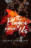   The Plague Upon Us