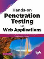   Hands-on Penetration Testing for Web Applications: Run Web Security Testing on Modern Applications Using Nmap, Burp Suite and Wireshark (English Edition)