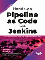   Hands-on Pipeline as Code with Jenkins: CI/CD Implementation for Mobile, Web, and Hybrid Applications Using Declarative Pipeline in Jenkins (English Edition)