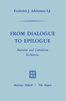 From Dialogue to Epilogue Marxism and Catholicism Tomorrow