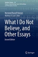   What I Do Not Believe, and Other Essays