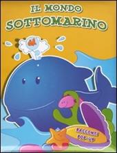 Il mondo sottomarino. Libro pop-up