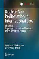   Nuclear Non-Proliferation in International Law - Volume III