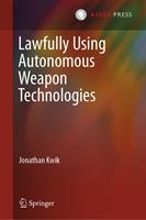   Lawfully Using Autonomous Weapon Technologies