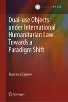   Dual-use Objects under International Humanitarian Law: Towards a Paradigm Shift