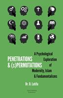   Penetrations & (s)Permutations: A Psychological Exploration of Modernity, Islam & Fundamentalisms