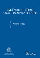   El derecho penal argentino en la historia