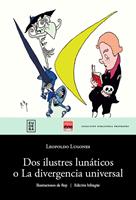   Dos ilustres lunáticos o La divergencia universal