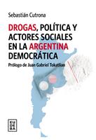   Drogas, política y actores sociales en la Argentina democrática