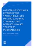   Los derechos sexuales, reproductivos y no reproductivos, incluido el derecho al aborto, como derechos humanos y derechos personalísimos
