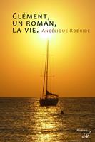   Cl&eacute;ment, un roman, la vie