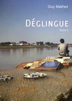   D&eacute;glingue - Tome 1