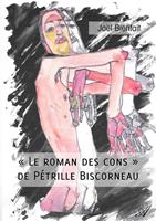  "Le roman des cons" de Pétrille Biscorneau