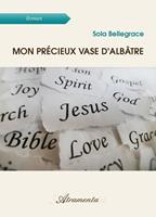   Mon pr&eacute;cieux vase d'alb&acirc;tre