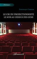   Le cri du projectionniste le soir au-dessus des gens