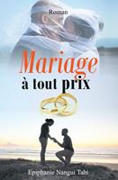   Mariage &agrave; tout prix