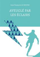   Aveugl&eacute; par les &eacute;clairs
