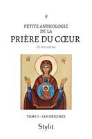  Petite anthologie de la prière du cœur - Tome I
