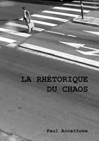   La rh&eacute;torique du chaos