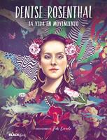   Denise Rosenthal. La vida en movimiento