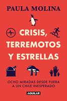 Crisis, terremotos y estrellas. Ocho miradas desde fuera a un Chile inesperado.