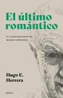   El último romántico. El pensamiento de Mario Góngora