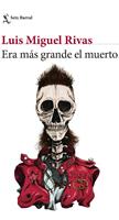   Era más grande el muerto