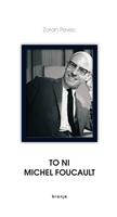   To ni Michel Foucault