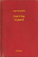   Cosi e (se vi pare)