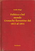 Politica e bel mondo Cronache fiorentine dal 1815 al 1831