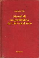   Ricordi di un garibaldino dal 1847-48 al 1900