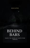  Behind Bars: Inside the Minds of Death Row Inmates