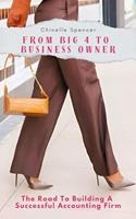 From Big 4 to Business Owner: The Road to Building a Successful Accounting Firm
