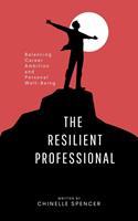   The Resilient Professional: Balancing Career Ambition and Personal Well-Being