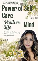   The Power of Self Care: A Guide to Wellness and Balance. Making Yourself Your First Priority