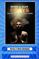   When A Man Prays - The Lion and the Lamb Must Arise!