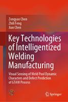   Key Technologies of Intelligentized Welding Manufacturing