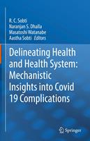   Delineating Health and Health System: Mechanistic Insights into Covid 19 Complications