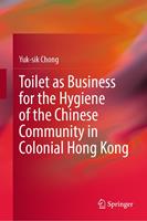 Toilet as Business for the Hygiene of the Chinese Community in Colonial Hong Kong