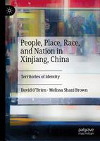   People, Place, Race, and Nation in Xinjiang, China