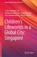   Children&rsquo;s Lifeworlds in a Global City: Singapore