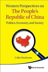 Western Perspectives On The People's Republic Of China: Politics, Economy And Society