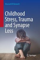   Childhood Stress, Trauma and Synapse Loss