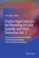   Psycho-legal Concepts for Parenting in Child Custody and Child Protection Vol. 2