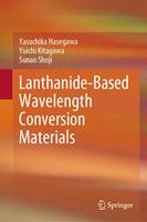   Lanthanide-Based Wavelength Conversion Materials