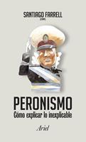   Peronismo como explicar lo inexplicable
