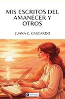   Mis escritos del amanecer y otros